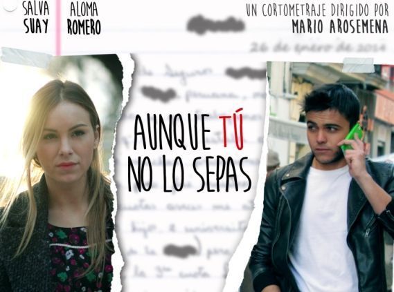 #CortoAunqueTuNoLoSepas Aunque tú no lo sepas. Cortometraje 2014