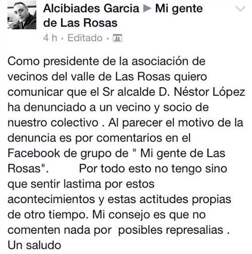 Comentario en Facebook del Presidente de El Alcalde de Agulo, Néstor López Pérez, ha presentado denuncia ante el cuartel de la Guardia Civil contra vecinos de Las Rosas por los posibles insultos o comentarios recibidos en un grupo de Facebook denominado “Mi gente de Las Rosas”. Todo el conflicto o la raíz del problema parece haber nacido en la discusión sobre el uso del local que el Ayuntamiento tiene en la plaza del barrio de Las Rosas y que también quiere usar la Asociación de Vecinos y Amigos del Valle de Las Rosas y que ha llevado a esta asociación a convocar una manifestación para el día 18 de abril en la puerta del Ayuntamiento de Agulo. El mismo Presidente de la Asociación de Vecinos y Amigos del Valle de Las Rosas