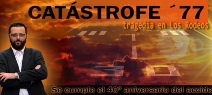 Catástrofe 77, tragedia en los rodeos: Se cumple el 40 aniversario de la mayor tragedia aérea de la historia
