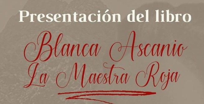 ‘Blanca Ascanio. La maestra roja’ un libro que será presentado en Vallehermoso el próximo sábado