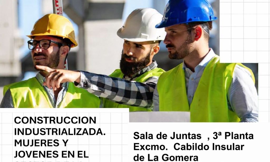 El Cabildo de La Gomera acoge la jornada ‘Construyendo empleo’ para impulsar la construcción industrializada y la inclusión de mujeres y jóvenes