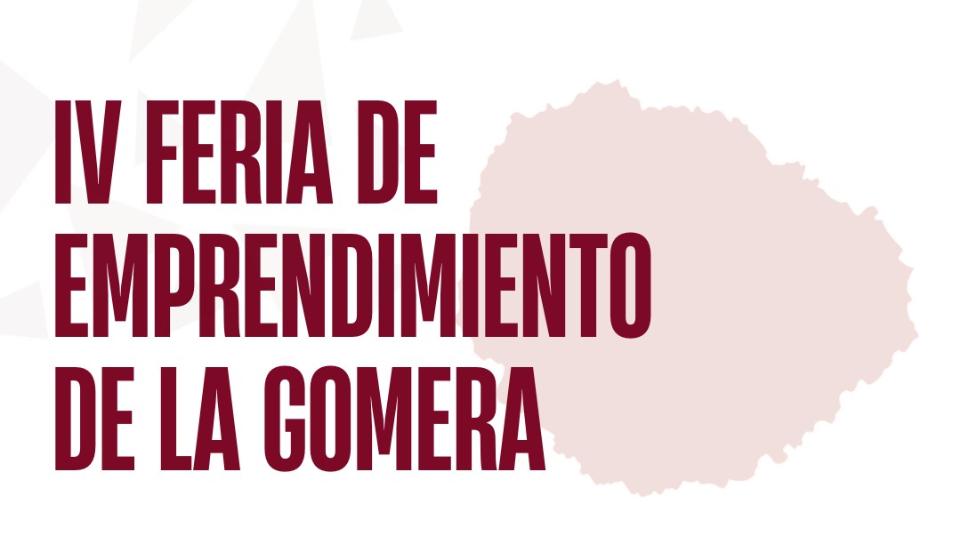 La Gomera acoge la IV Feria de Emprendimiento centrada en la financiación, la internacionalización y la inteligencia artificial